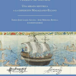 A 500 años de la primera vuelta al mundo. Una mirada histórica a la expedición Magallanes-Elcano - ISBN: 9788447230747