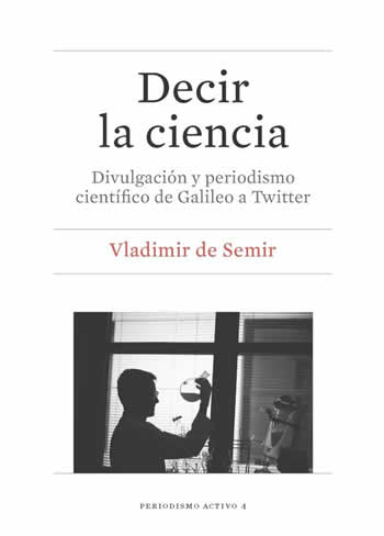 Decir la ciencia. Divulgación y periodismo científico de Galileo a Twitter. - ISBN: 9788447539079