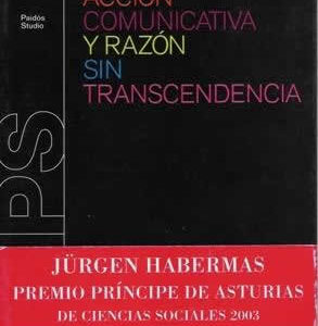Acción comunicativa y razón sin transcendencia. - ISBN: 9788449313080