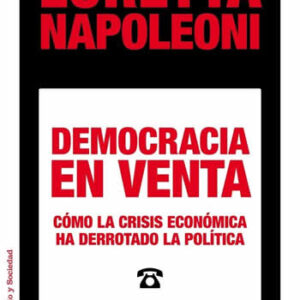 Democracia en venta. Cómo la crisis económica ha derrotado la política - ISBN: 9788449329029