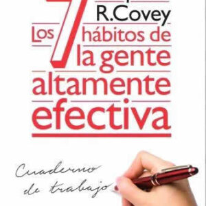 7 hábitos de la gente altamente efectiva. Cuaderno de trabajo