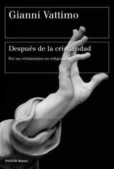 Después de la cristiandad. Por un cristianismo no religioso - ISBN: 9788449338489