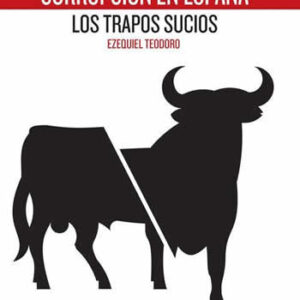 Corrupción en España. Los trapos sucios. - ISBN: 9788460665502