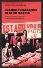 Cuando pintábamos algo en Madrid. Breviario crítico de un diputado en la Carrera de San Jerónimo. - ISBN: 9788460898535