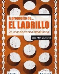 A propósito de...el ladrillo. 25 años de crónica inmobiliaria. - ISBN: 9788461784301