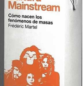 Cultura Mainstream. Cómo nacen los fenómenos de masas. - ISBN: 9788466325936