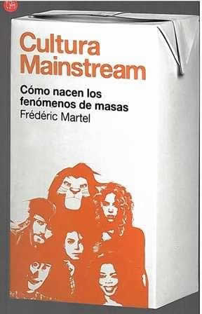 Cultura Mainstream. Cómo nacen los fenómenos de masas. - ISBN: 9788466325936