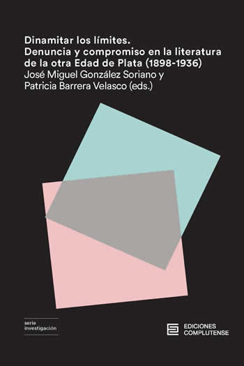 Dinamitar los límites. Denuncia y compromiso en la literatura de la otra Edad de Plata (1898-1936) - ISBN: 9788466935463