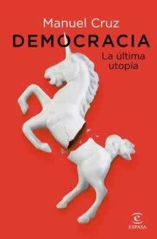 Democracia. La última utopía - ISBN: 9788467063387