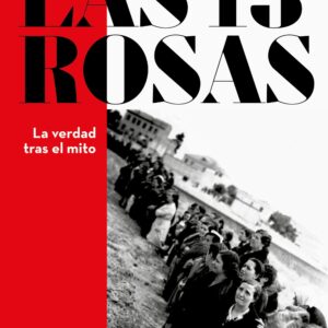 13 rosas. La verdad tras el mito