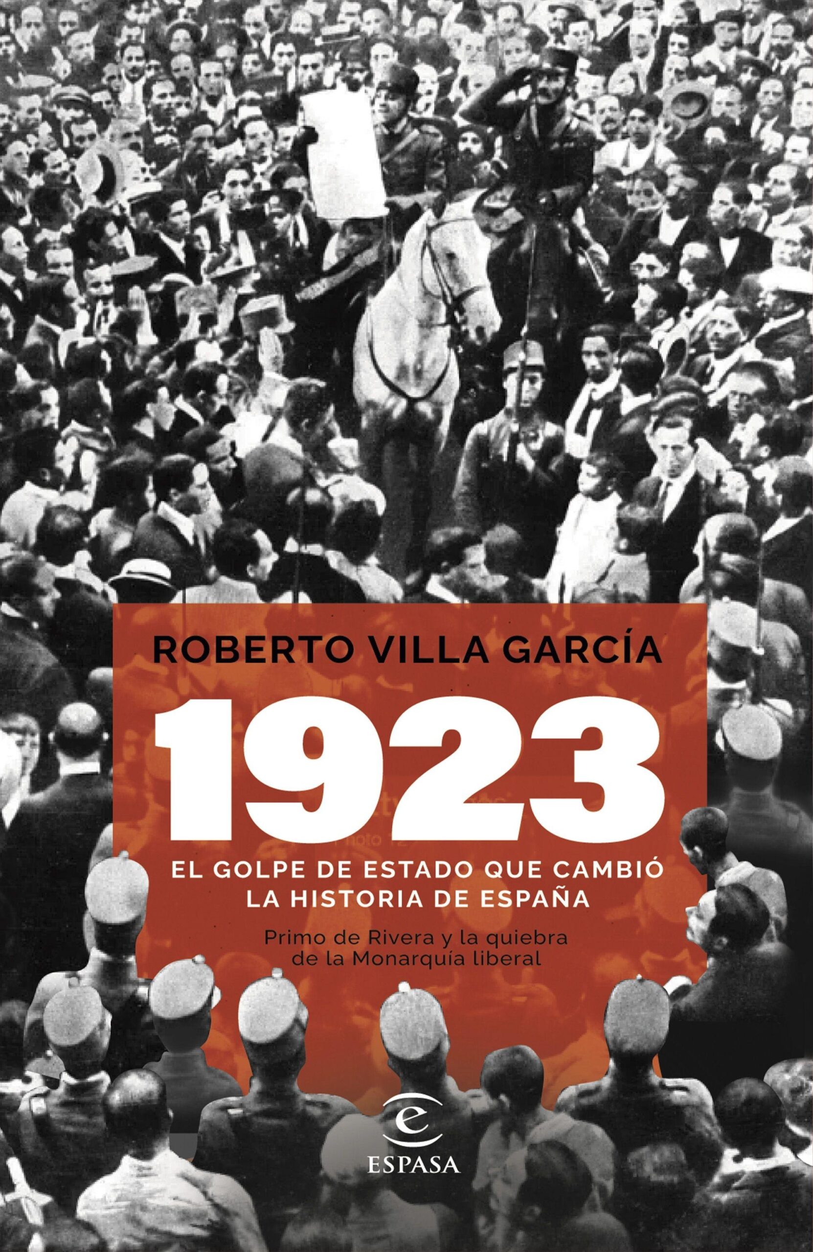 1923. El golpe de Estado que cambió la Historia de España. Primo de Rivera y la quiebra de la monarquía