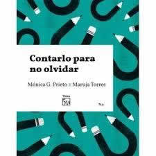 Contarlo para no olvidar. Conversación entre Mónica G. Prieto y Maruja Torres. - ISBN: 9788469750919