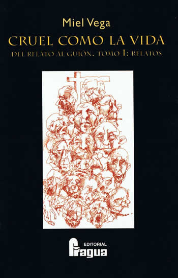 Cruel como la vida. Del relato al guión.Tomo 1: relatos - ISBN: 9788470741876