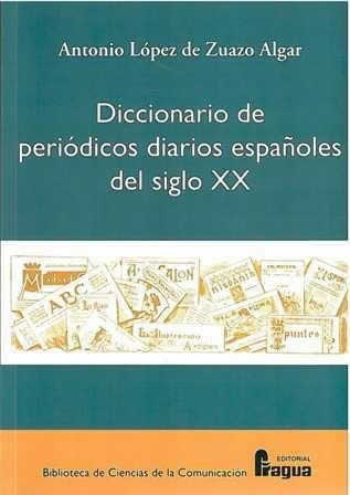 Diccionario de periódicos diarios españoles del siglo XX. - ISBN: 9788470742491