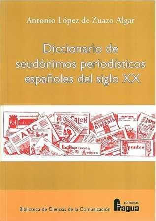 Diccionario de seudónimos periodísticos españoles del siglo XX. - ISBN: 9788470742507