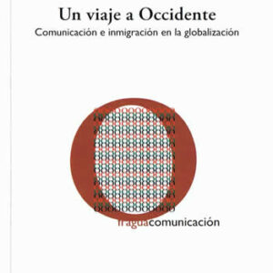 Un viaje a Occidente. Comunicación e inmigración en la globalización. - ISBN: 9788470742606