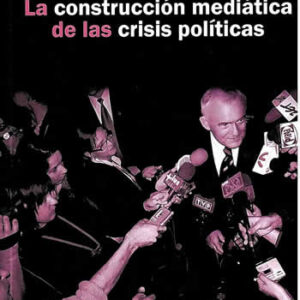 Construcción mediática de las crisis políticas