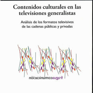 Contenidos culturales en las televisiones generalistas. Análisis en las cadenas públicas y privadas. - ISBN: 9788470742910