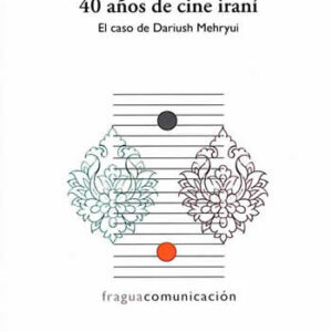 40 Años de cine iraní. El caso de Dariush Mehryui - ISBN: 9788470743535