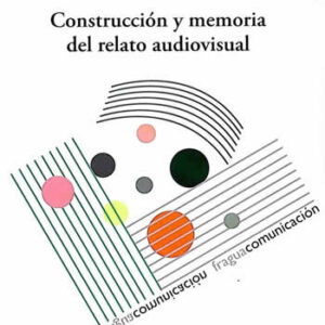 Construcción y memoria del relato audiovisual - ISBN: 9788470743559