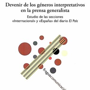 Devenir de los géneros interpretativos en la prensa generalista. Estudio de las secciones