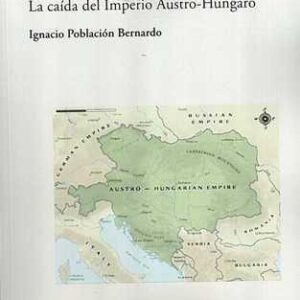 Agonía Imperial. La caída del Imperio Austro-Húngaro. - ISBN: 9788470744921