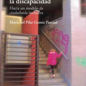 Visibilizar la discapacidad. Hacia un modelo de ciudadanía inclusiva - ISBN: 9788470747557