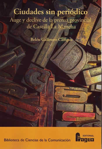 Ciudades sin periódico. Auge y declive de la prensa provincial de Castilla La Mancha - ISBN: 9788470748912