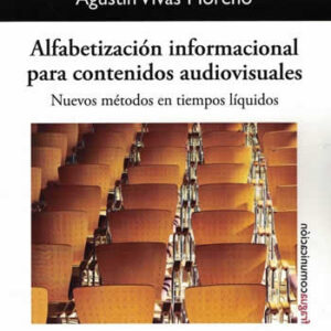 Alfabetización informacional para contenidos audiovisuales. Nuevos métodos en tienpos líquidos - ISBN: 9788470749001