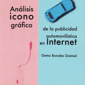 Análisis iconográfico de la publicidad automovilística en internet. - ISBN: 9788470749018