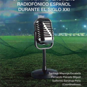 Deporte en las ondas. Una mirada al fenómeno radiofónico español durante el siglo XXI. - ISBN: 9788470749131