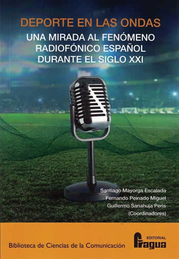 Deporte en las ondas. Una mirada al fenómeno radiofónico español durante el siglo XXI. - ISBN: 9788470749131