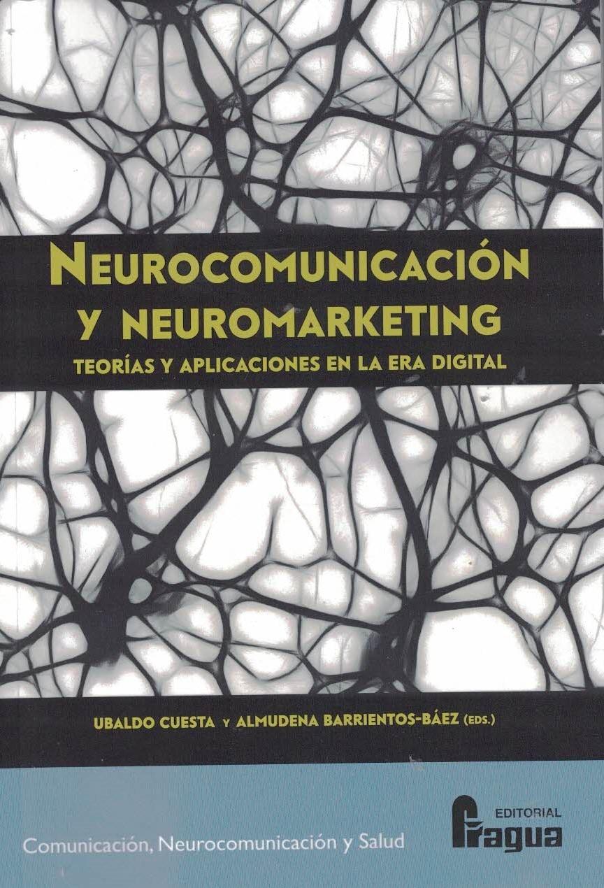 Neurocomunicación y neuromarketing. Teorías y aplicaciones en la era digital. (pdf)