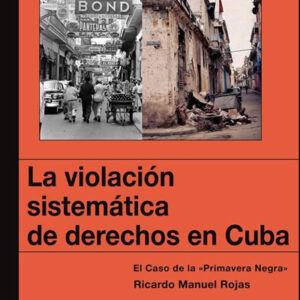 Violación sistemática de derechos en Cuba. el caso de la  Primavera Negra
