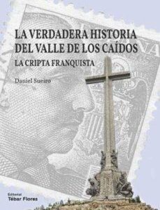 Verdadera historia del Valle de los Caídos