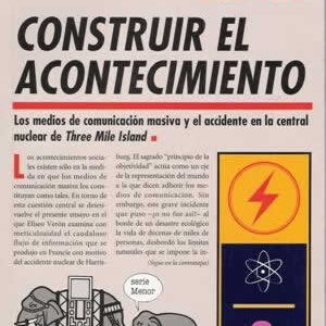 Construir el acontecimiento. Los medios de comunicación masiva y el accidente en la central nuclear de - ISBN: 9788474321777