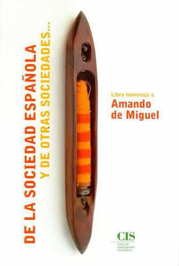 De la sociedad española...y de otras sociedades. Libro homenaje a Amando de Miguel. - ISBN: 9788474766127