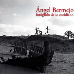 Angel Bermejo. Fotógrafo de lo cotidiano. - ISBN: 9788475646923