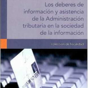 Deberes de información y asistencia de la Administración tributaria en la sociedad de la información.Los - ISBN: 9788476989593
