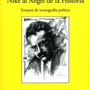 Walter Benjamin: de la diosa Niké al Ángel de la Historia. Ensayos de iconografía política. - ISBN: 9788477743347