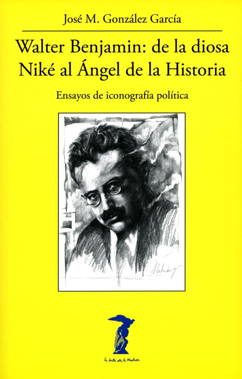 Walter Benjamin: de la diosa Niké al Ángel de la Historia. Ensayos de iconografía política. - ISBN: 9788477743347