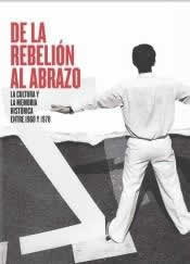 De la rebelión al abrazo. la cultura y la memoria histórica entre 1960 y 1978. - ISBN: 9788478074945