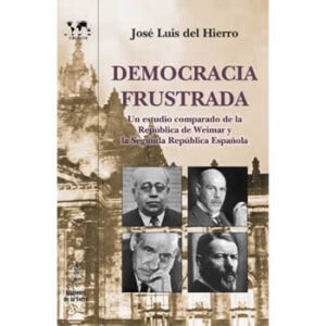 Democracia frustrada. Un estudio comparado de la República de Weimar y la II Repúbliaca Española - ISBN: 9788479608163