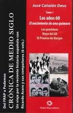 Del FRAP a Podemos. Crónica de medio siglo Tomo 1. Los años 60. El nacimiento de una quimera. - ISBN: 9788480102636