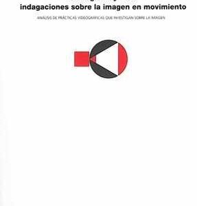 Videografía y arte: indagaciones sobre la imagen en movimiento. - ISBN: 9788480218016