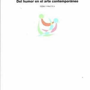 Del humor en el arte contemporáneo. Teoría y práctica. - ISBN: 9788480219792