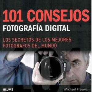 101 consejos sobre fotografía digital. Los secretos de los mejores fotógrafos del mundo. - ISBN: 9788480768337