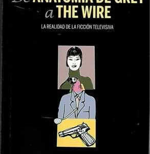 De anatomía de Grey a The Wire. La realidad de la ficción televisiva. - ISBN: 9788483197776