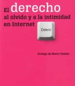 Derecho al olvido y a la intimidad en internet