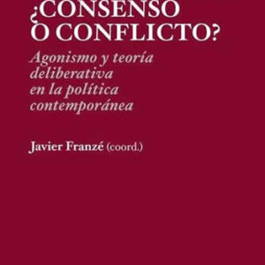 Democracia: ¿Consenso o conflicto?. Agonismo y teoría deliberativa en la política contemporánea. - ISBN: 9788483199428